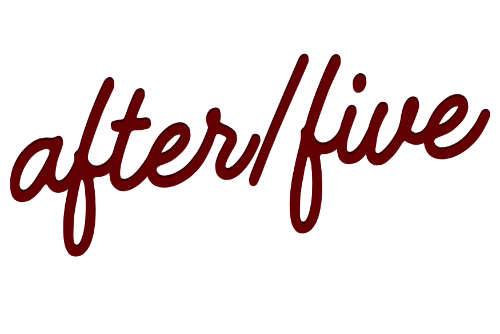 AFTER FIVE